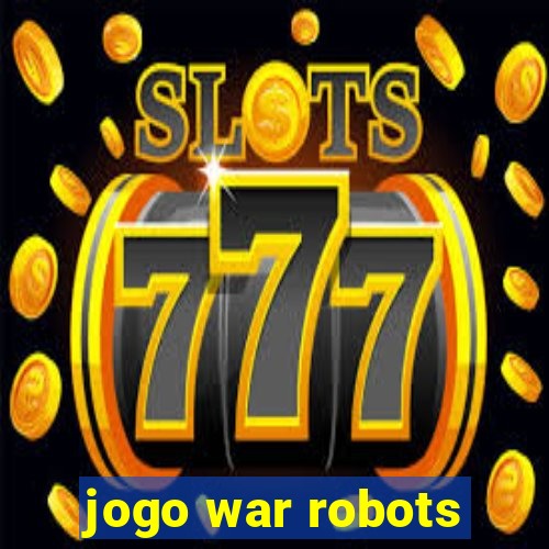 jogo war robots